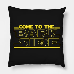 Come To The Bark Side Dark Side Of Dog Love Pillow