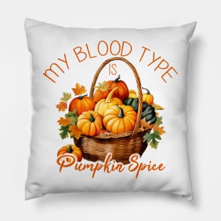 My Blood Type is Pumpkin Spice Pillow