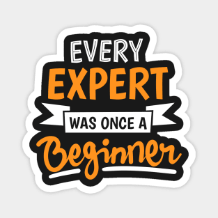 Every expert was once a beginner Magnet