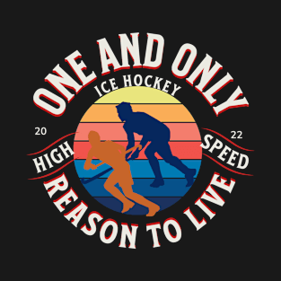 Ice Hockey, Only Reason to Live T-Shirt