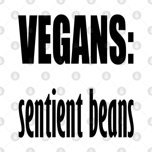 Vegans - Sentient Beans by taiche