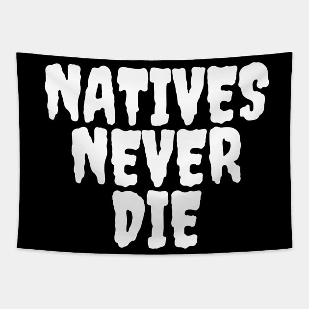 Natives Never Die Tapestry by glumwitch