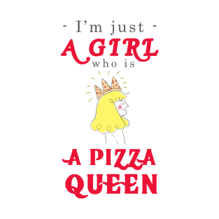 I'm just a girl who is a Pizza Queen T-Shirt