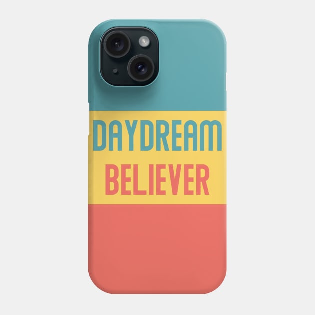 Daydream Believer Phone Case by powniels