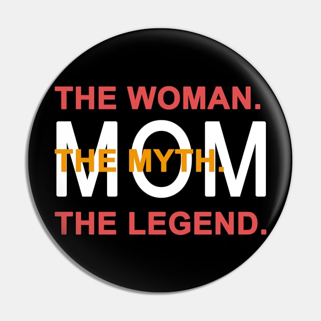 Mom The Woman The Myth The Legend Pin by Yaman