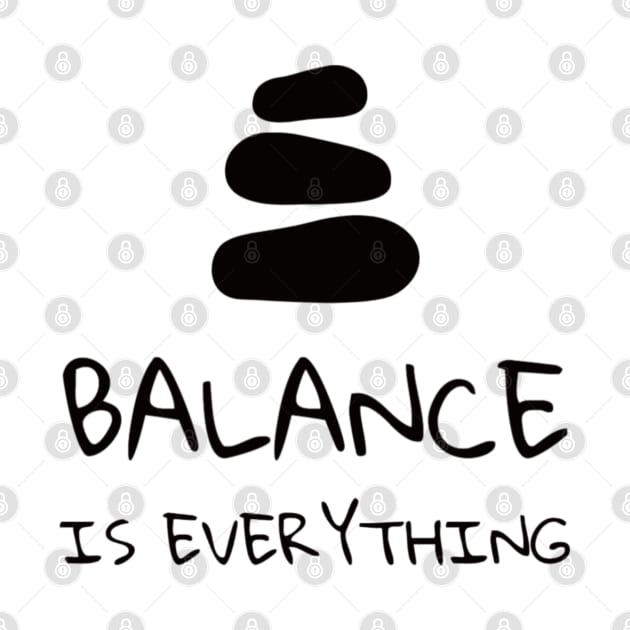 Balance is Everything - ( Zen Quote) by Rules of the mind