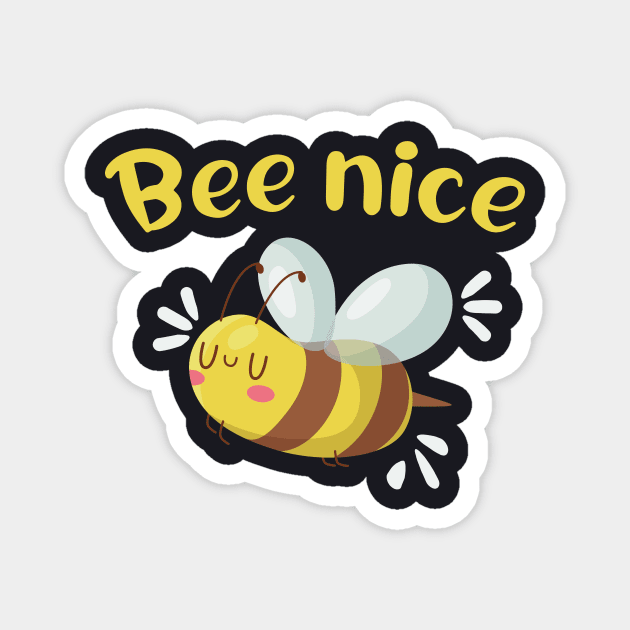 Bee nice funny Bees Beekeper Gifts Magnet by Foxxy Merch