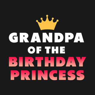 Grandpa of the birthday princess white pink T-Shirt