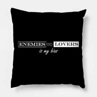 enemies to lovers is my bais Pillow