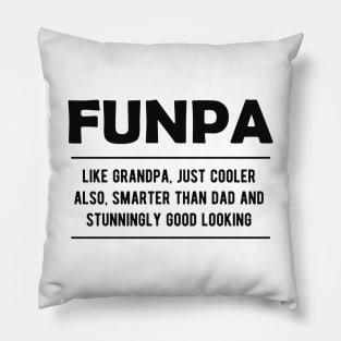 Funpa - like grandpa, just cooler, also smarter than dad Pillow