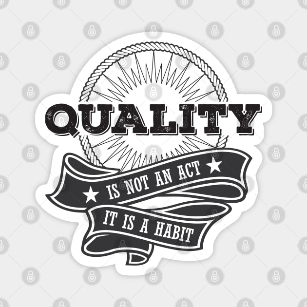 Quality is not an Act, it is a Habit Magnet by Software Testing Life