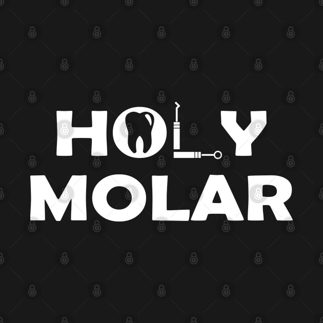 Dentist - Holy Molar by KC Happy Shop