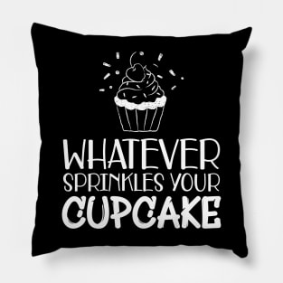 Cupcake - Whatever sprinkles your cupcake Pillow