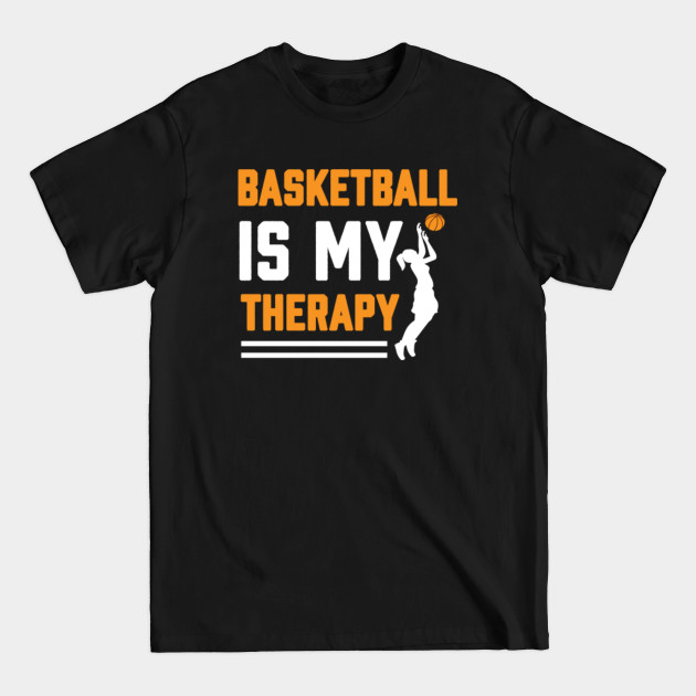 Disover Basketball is my therapy - Basketball Is My Therapy - T-Shirt