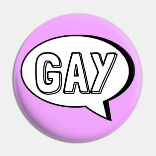 SAY GAY Cartoon Speech Bubble Pin