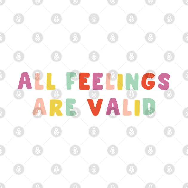 All Feelings Are Valid, Psychology by artestygraphic