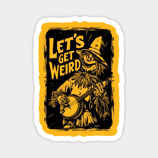 Let's Get Weird! Funny Wizard of Oz Scarecrow Banjo Magnet by robotbasecamp