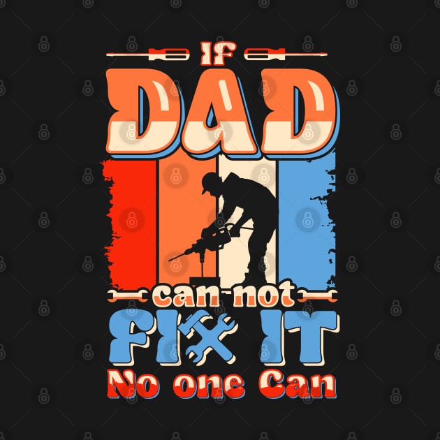 If Dad Can't Fix No one Can | Father's day by T-shirt US