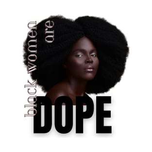 Black women are dope T-Shirt