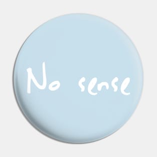 No sense Pin