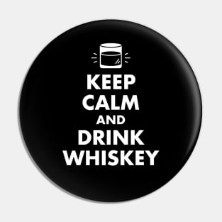 Keep Calm and Drink Whiskey Pin