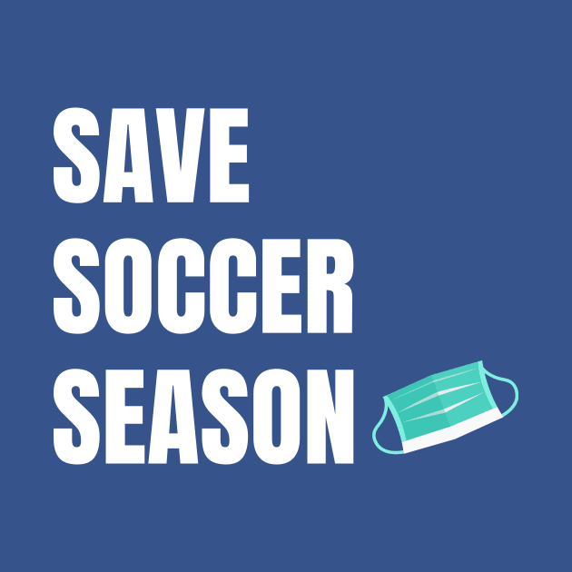 Save Soccer Season by TeesByTay