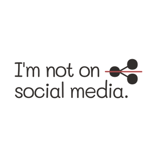 I'm Not on Social Media T-Shirt