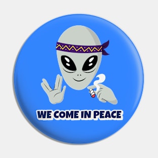 We come in peace 420 alien Pin