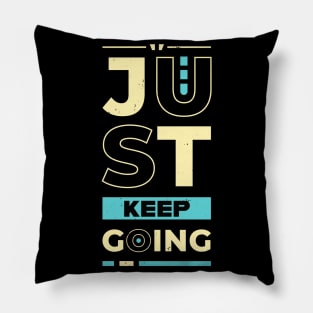 Just Keep Going Motivational Quote Pillow