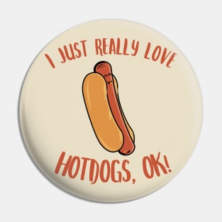 I Just Really Love Hotdogs OK Kawaii Hot Dog Pin