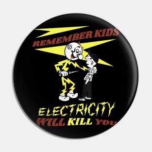 Electricity will kill you Pin