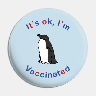 Penguin says Its OK Im Vaccinated Pin