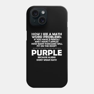 HOW I SEE A MATH WORD PROBLEMS Phone Case