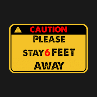 Caution Please Stay 6 Feet Away T-Shirt