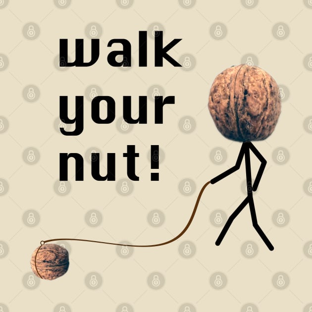 Walk your nut! by PabloPKasso