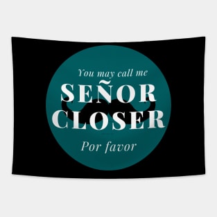 You may call me Señor Closer, por favor! Tapestry