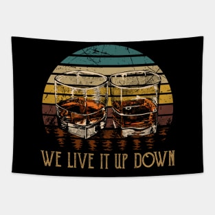We Live It Up Down Wine Musics Glass Tapestry