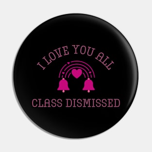 I love you all Class Dismissed. School is over Pin