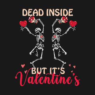 Dead inside but it's Valentine's T-Shirt