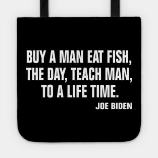 Buy a man eat fish the day teach man to a life time Tote