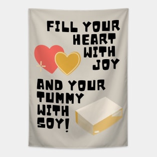 Fill Your Heart With Joy and Your Tummy With Soy! Tapestry