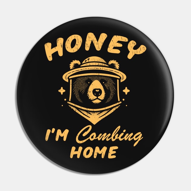 Honey I'm Combing Home Pin by Depot33