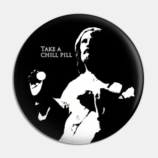 Take a chill pill Pin