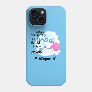 I have absolutely no idea what Im doing Phone Case