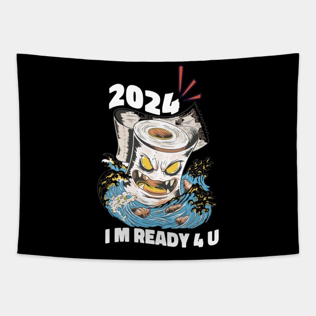 2024, I m ready for you featuring an Evil Toilet paper surfing & destroying Tapestry by XYDstore