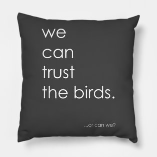trust the birds Pillow