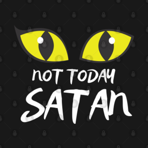 Disover Not today satan - Not Today Satan - T-Shirt