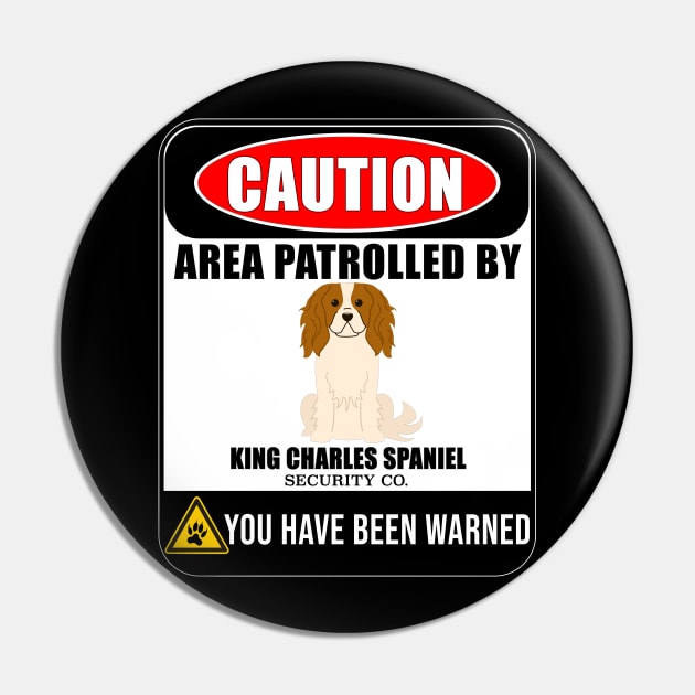 Caution Area Patrolled By King Charles Spaniel Security  - Gift For King Charles Spaniel Owner King Charles Spaniel Lover Pin by HarrietsDogGifts