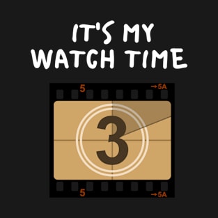 IT'S MY WATCH TIME T-Shirt