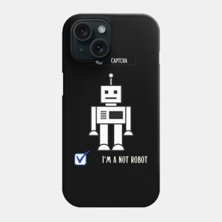 I'm not a robot Phone Case